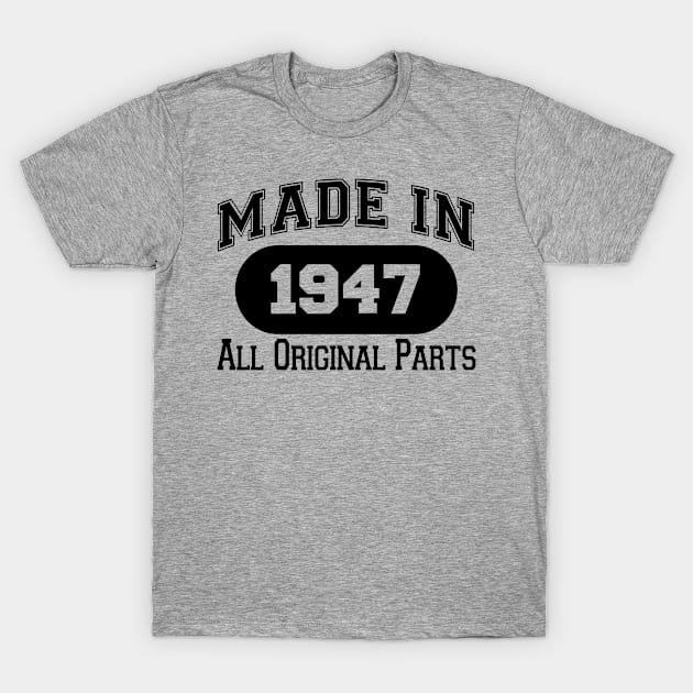 MADE IN 1947 ALL ORIGINAL PARTS T-Shirt by BTTEES